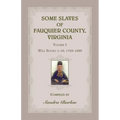 Some Slaves of Fauquier County, Virginia, Volume I: Will Books 1-10, 1759-1829