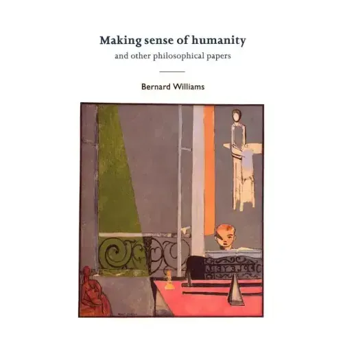 Making Sense of Humanity: And Other Philosophical Papers, 1982-1993
