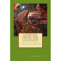 Lessons from the Holidays: A Collection of Writings on Thanksgiving, Christmas, and the New Year