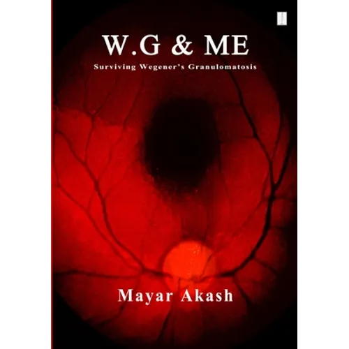 W.G & ME, Surviving Wegener's Granulomatosis: Wegener's Granulomatosis