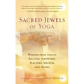 Sacred Jewels of Yoga: Wisdom from India's Beloved Scriptures, Teachers, Masters, and Monks