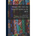 What We Did in South Africa in 1873