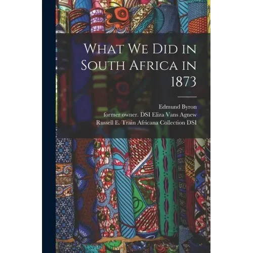 What We Did in South Africa in 1873