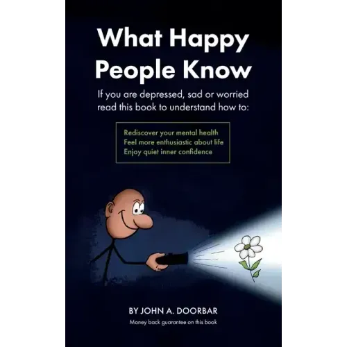 What Happy People Know: Find mental health; Feel more enthusiastic and optimistic; Be more confident