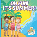 Oh, Fun! It's Summer!: Children's Story Book About Summer