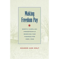 Making Freedom Pay: North Carolina Freedpeople Working for Themselves, 1865-1900