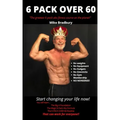6 Pack Over 60: The Greatest 6 Pack Abs Course On The Planet!