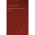 Anecdotes of the late Samuel Johnson, LL.D.: in large print