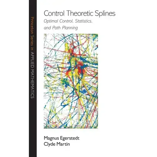 Control Theoretic Splines: Optimal Control, Statistics, and Path Planning