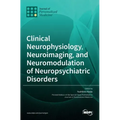 Clinical Neurophysiology, Neuroimaging, and Neuromodulation of Neuropsychiatric Disorders