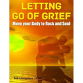 Letting Go of Grief: Move Your Body to Rock and Soul