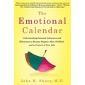 The Emotional Calendar: Understanding Seasonal Influences and Milestones to Become Happier, More Fulfilled, and in Control of Your Life