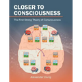 Closer to Consciousness: The First Strong Theory of Consciousness