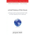 A Brief History of the Future: A Brave and Controversial Look at the Twenty-First Century