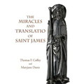The Miracles and Translatio of Saint James: Books Two and Three of the Liber Sancti Jacobi