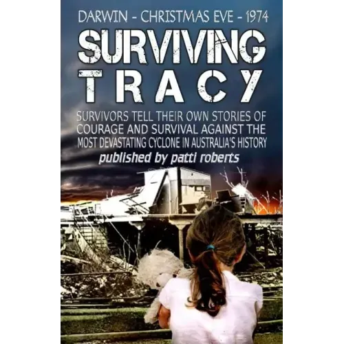 Surviving Tracy: Cyclone Tracy Survivor Stories