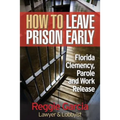 How To Leave Prison Early: Florida Clemency, Parole and Work Release