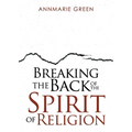 Breaking the Back of The Spirit of Religion