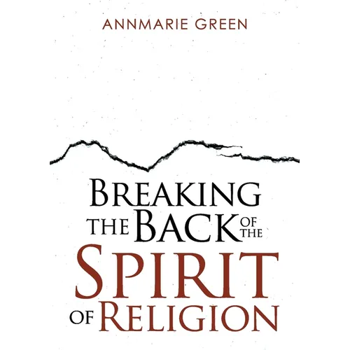 Breaking the Back of The Spirit of Religion