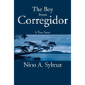 The Boy from Corregidor: A True Story