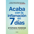 Acaba Con La Inflamación En 7 Días: Un Plan Integral Antigrasa Para Sanar T U Intestino Y Perder Peso, Para Siempre / The Full-Body Fat Fix