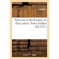 Paris Sous Le Bas-Empire Ou Paris Actuel. Notes Inédites