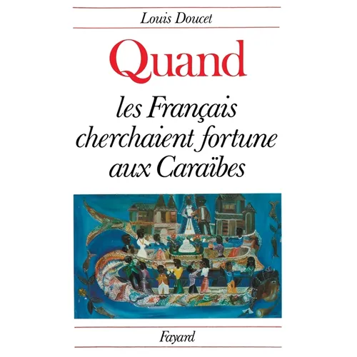 Quand Francais Cherchaient Fortune a Caraibes