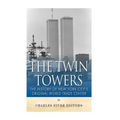 The Twin Towers: The History of New York City's Original World Trade Center