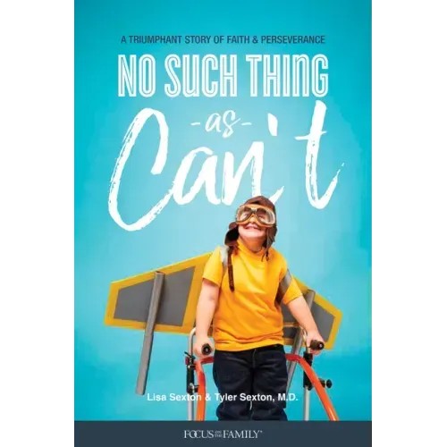 No Such Thing as Can't: A Triumphant Story of Faith and Perseverance
