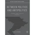 Between Politics and Antipolitics: Thinking about Politics After 9/11