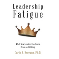 Leadership Fatigue: What New Leaders Can Learn from an Old King