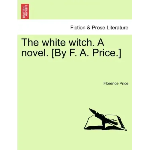 The White Witch. a Novel. [By F. A. Price.] Vol. II.