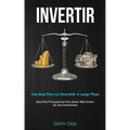 Invertir: Una guía para la inversión a largo plazo (Guía para principiantes para ganar más dinero de sus inversiones)