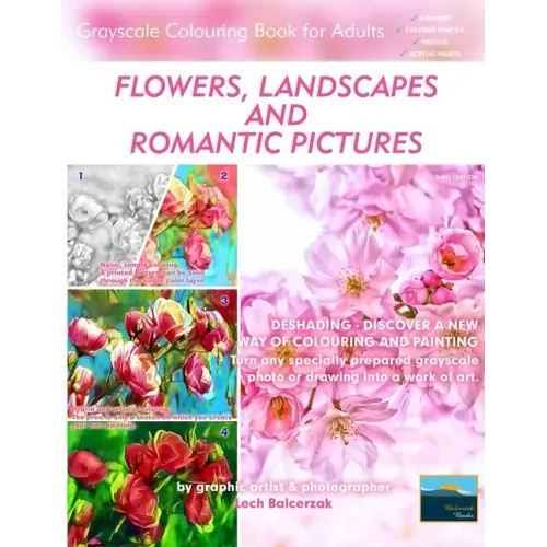 Flowers, Landscapes and Romantic Pictures - Grayscale Colouring Book for Adults (Deshading): Ready to Paint or Colour Adult Colouring Book with Lovely