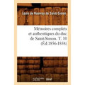 Mémoires Complets Et Authentiques Du Duc de Saint-Simon. T. 10 (Éd.1856-1858)