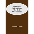 Additions To The List Of The Birds Of Louisiana