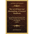 The Art Of Boot And Shoemaking, A Practical Handbook: Including Measurement, Last-Fitting, Cutting-Out, Closing, And Making (1885)