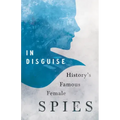 In Disguise - History's Famous Female Spies