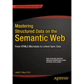 Mastering Structured Data on the Semantic Web: From Html5 Microdata to Linked Open Data
