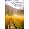 A Collection of Poems: A Journey through Life