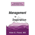 Management by Inspiration: Discovering Your Natural Power to Lead