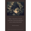 The Virginia State Colony for Epileptics and Feebleminded: Poems
