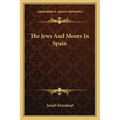 The Jews and Moors in Spain