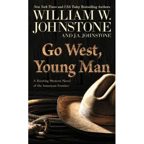 Go West, Young Man: A Riveting Western Novel of the American Frontier