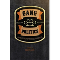 Gang Politics: Revolution, Repression, and Crime