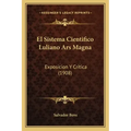 El Sistema Cientifico Luliano Ars Magna: Exposicion Y Critica (1908)