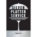 Silver Platter Service: How To Create A Culture Of Excellence
