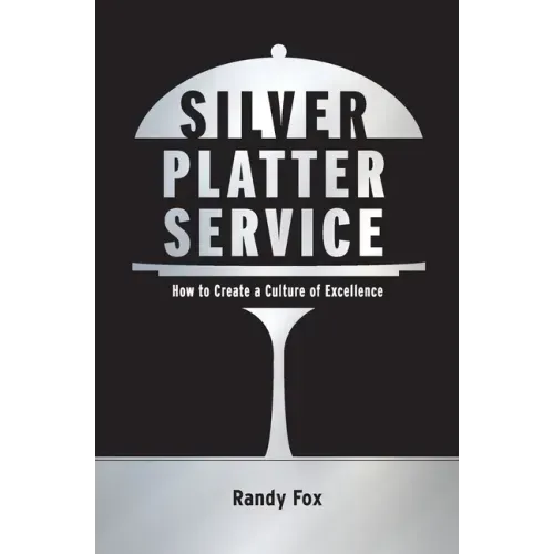 Silver Platter Service: How To Create A Culture Of Excellence