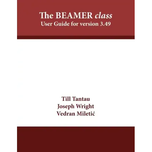 The BEAMER class: User Guide for version 3.49