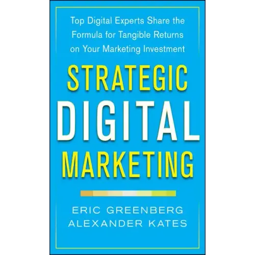 Strategic Digital Marketing: Top Digital Experts Share the Formula for Tangible Returns on Your Marketing Investment